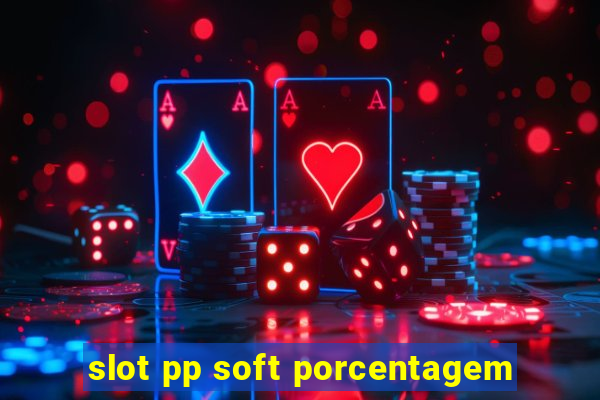 slot pp soft porcentagem